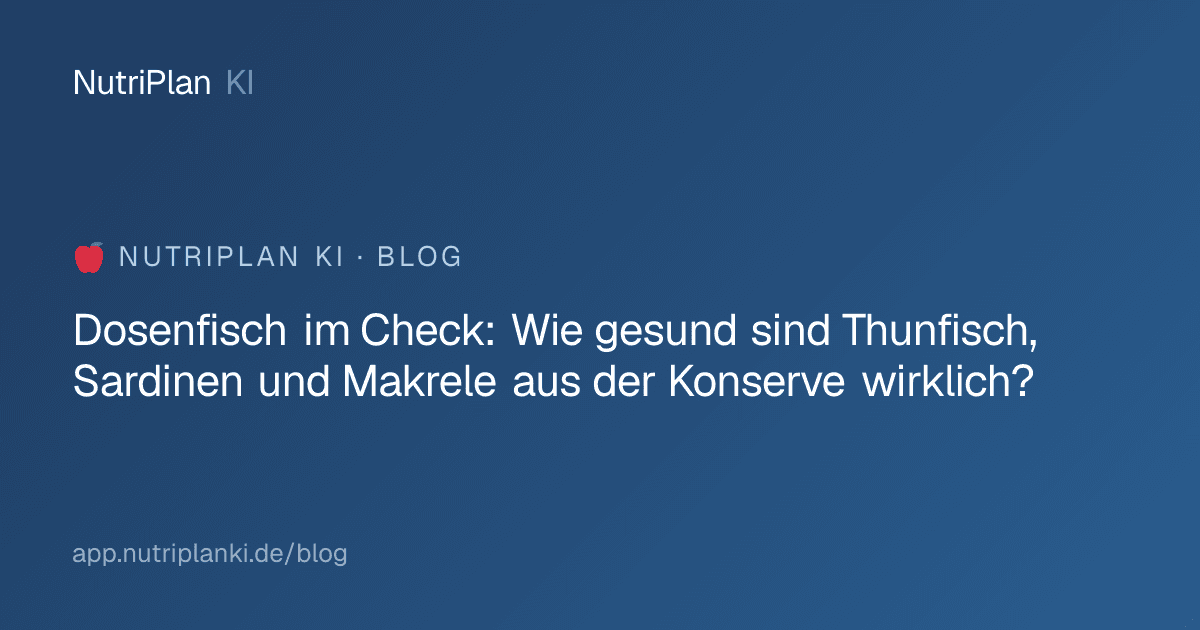 Dosenfisch im Check: Wie gesund sind Thunfisch, Sardinen und Makrele aus der Konserve wirklich?