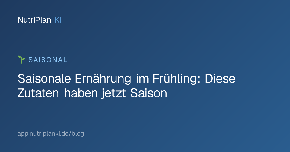 Saisonale Ernährung im Frühling: Diese Zutaten haben jetzt Saison