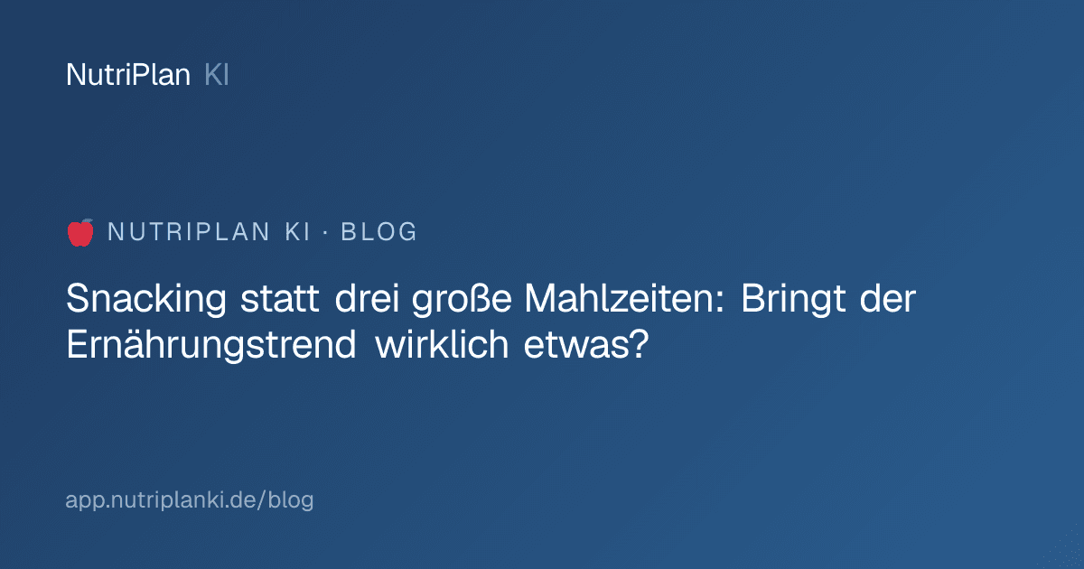 Snacking statt drei große Mahlzeiten: Bringt der Ernährungstrend wirklich etwas?