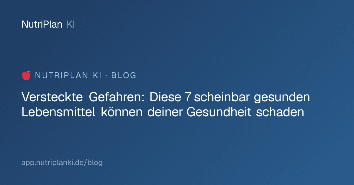 Versteckte Gefahren: Diese 7 scheinbar gesunden Lebensmittel können deiner Gesundheit schaden